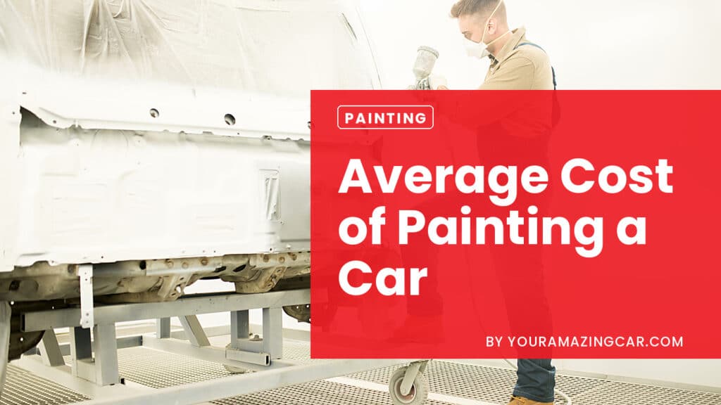 Average Cost of Painting a Car Explained