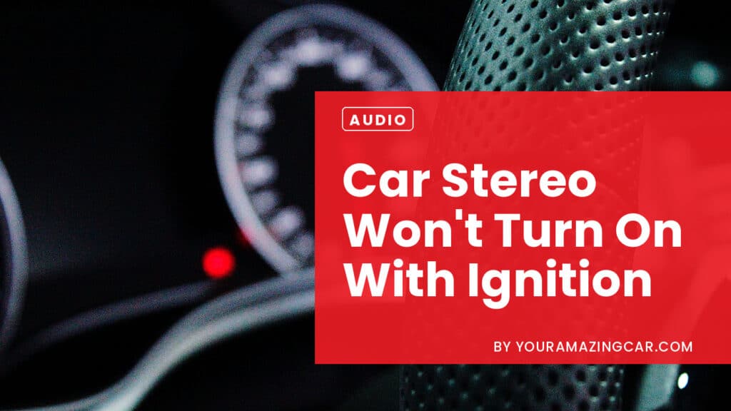Car Stereo Wont Turn On With Ignition Car Stereo Wont Turn On With Ignition