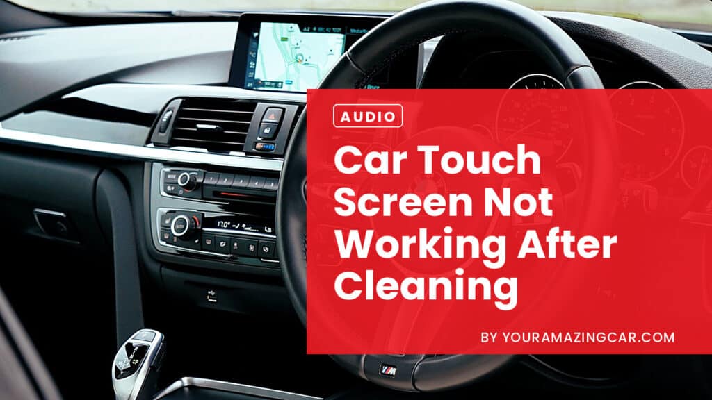 Car Touch Screen Not Working After Cleaning