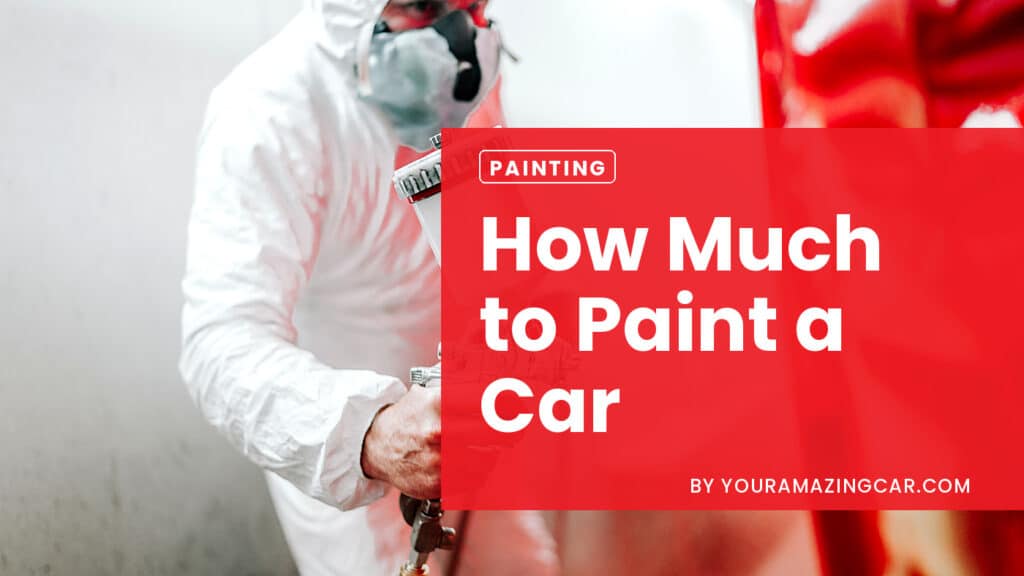 How much does it cost to paint a car How Much to Paint a Car
