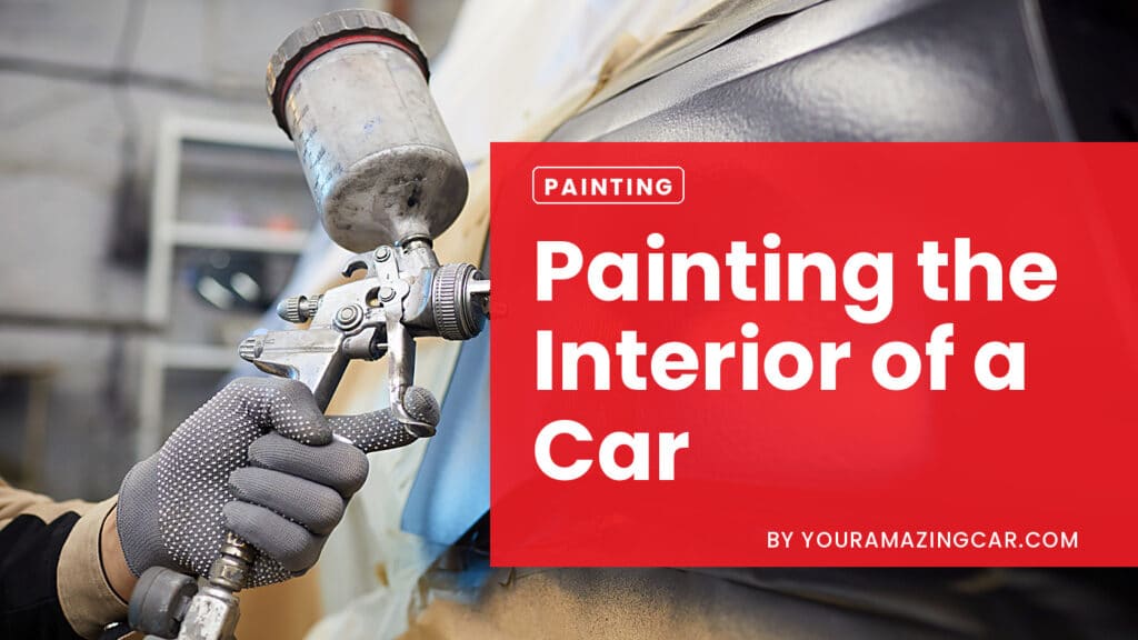 Painting The Interior Of A Car Painting The Interior Of A Car Explained