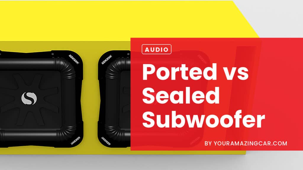 Ported vs Sealed Subwoofer Ported vs Sealed Subwoofer Explained