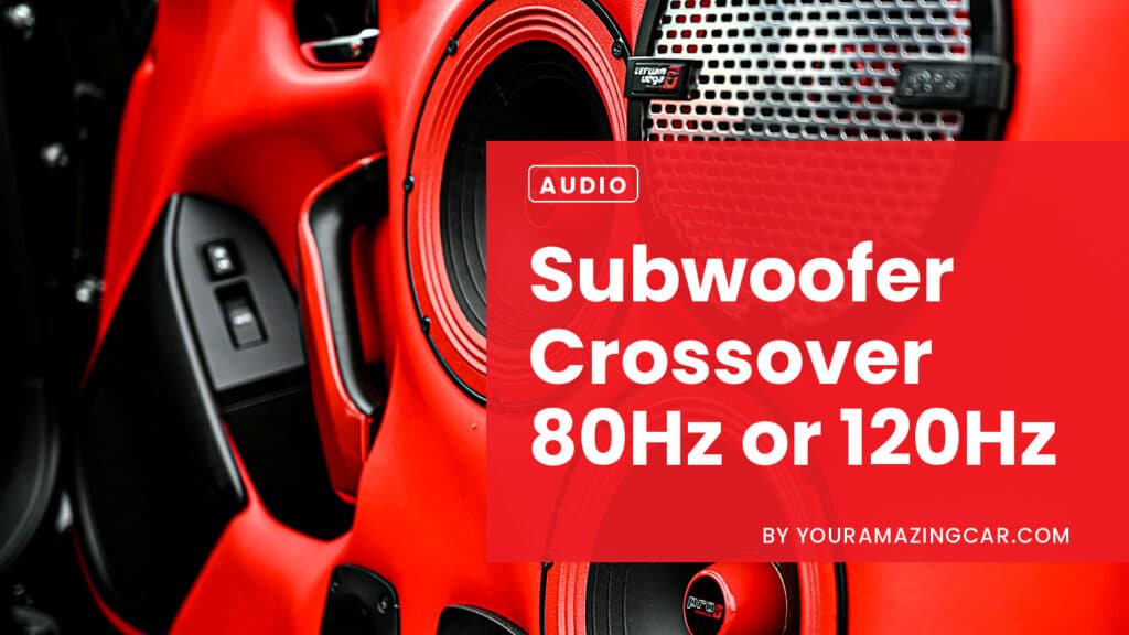 Subwoofer Crossover 80hz or 120hz Explained
