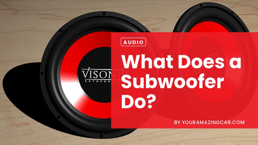 What Does A Subwoofer Do What Does A Subwoofer Do? Explained