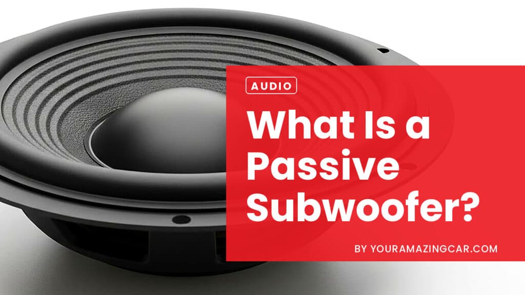 What is a Passive Subwoofer What is a Passive Subwoofer Explained