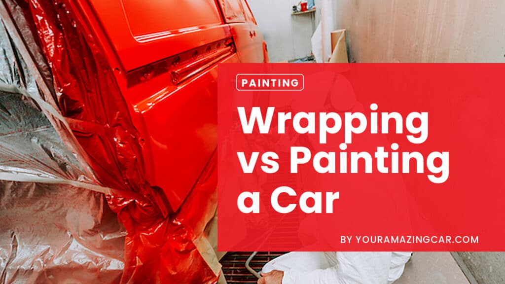 Wrapping vs Painting Cars Wrapping vs Painting Cars