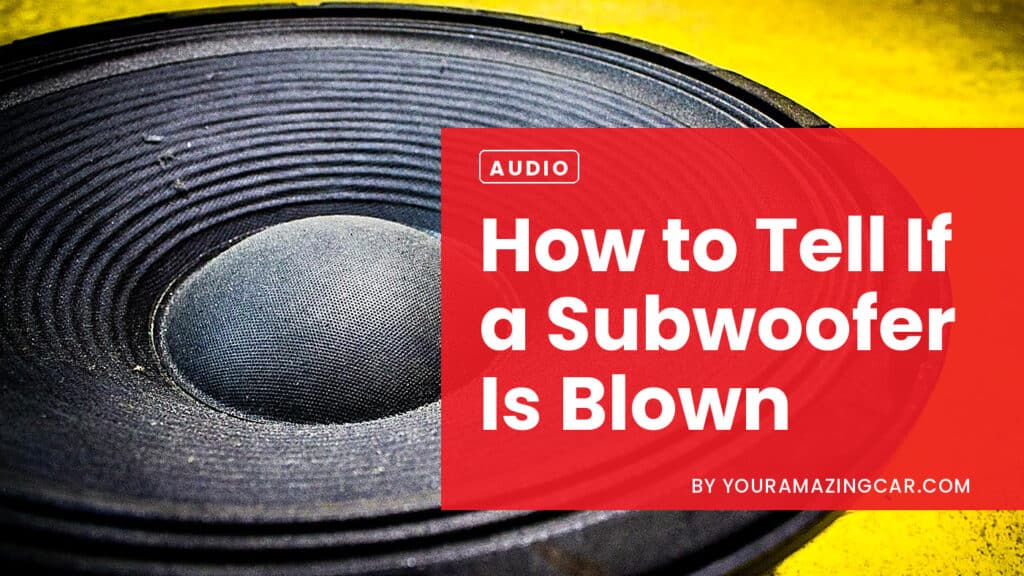 How to Tell If A Subwoofer Is Blown How to Tell If A Subwoofer Is Blown