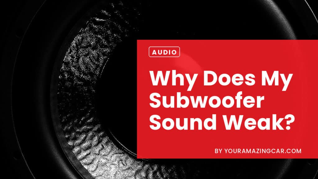Why Does My Subwoofer Sound Weak Why Does My Subwoofer Sound Weak