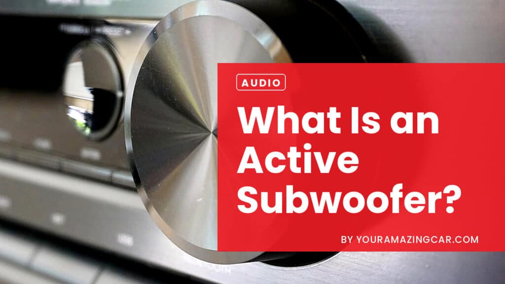 What is an Active Subwoofer What is an Active Subwoofer