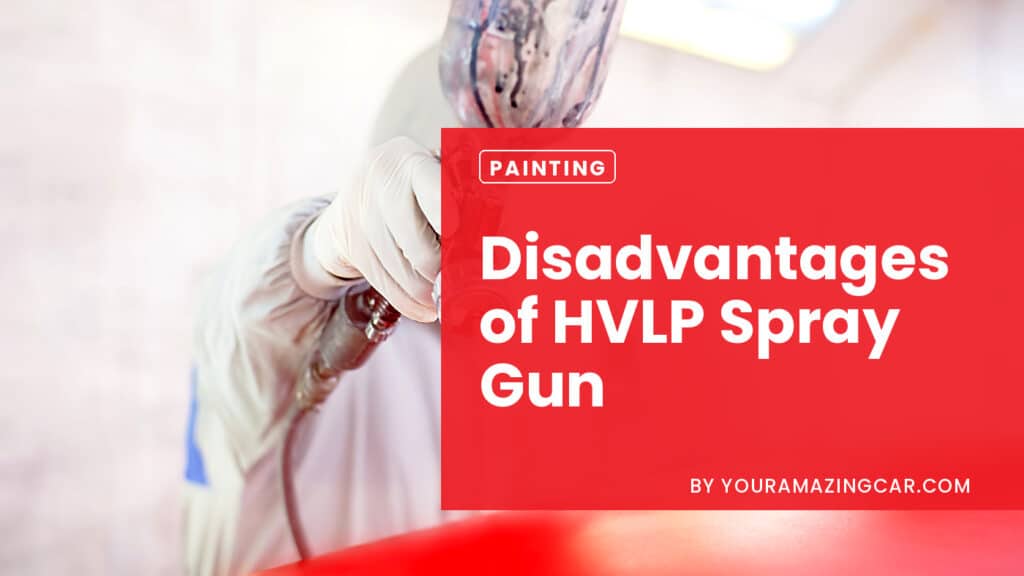 Disadvantages Of HVLP Spray Gun Disadvantages Of HVLP Spray Gun