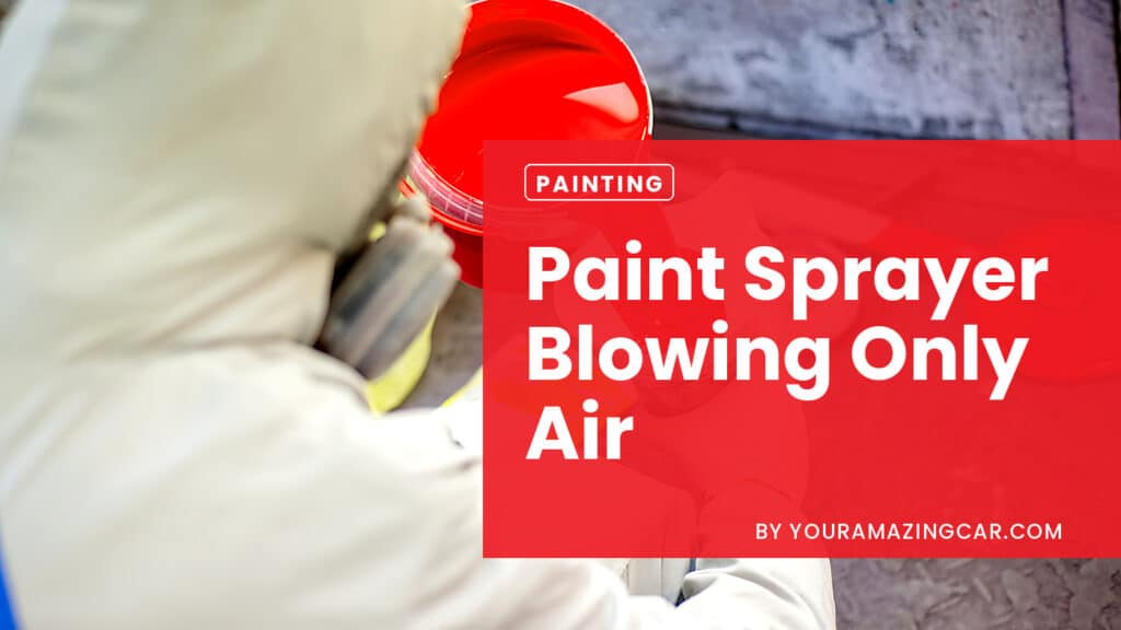 Paint Sprayer Blowing Only Air Paint Sprayer Blowing Only Air