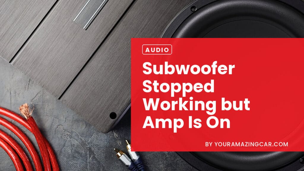 Subwoofer Stopped Working But Amp Is On