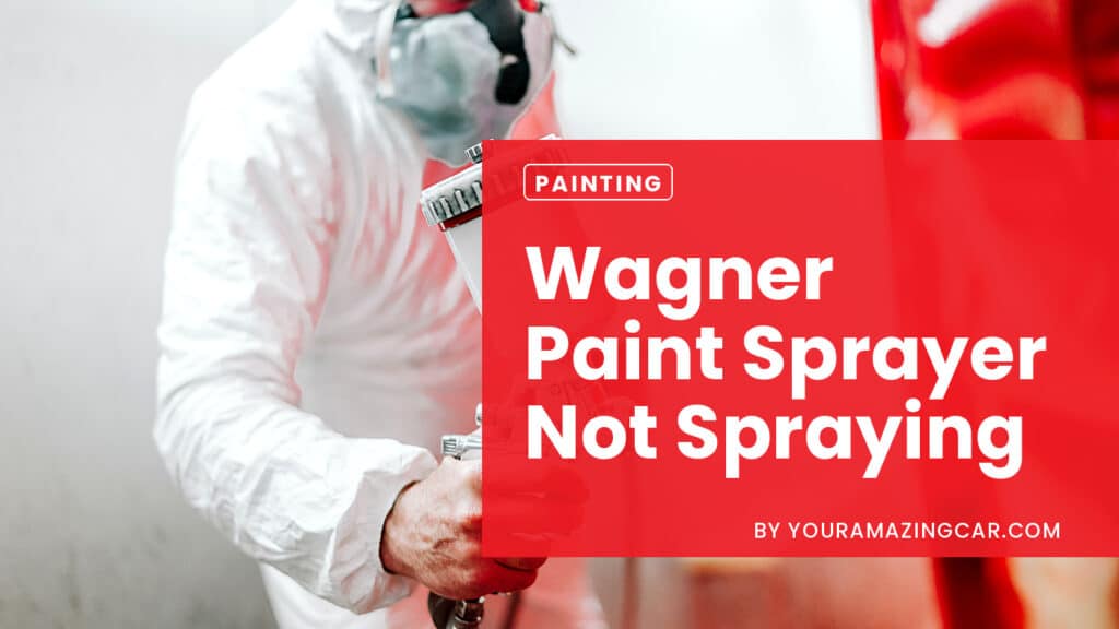 Wagner Paint Sprayer Not Spraying Wagner Paint Sprayer Not Spraying