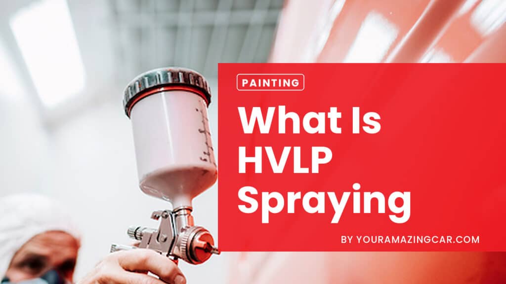 What Is HVLP Spraying What Is HVLP Spraying?