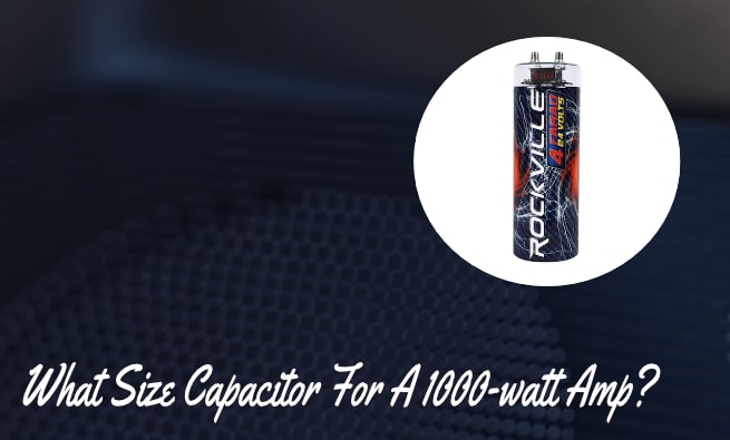 Capacitor For 1000 Watt Amp