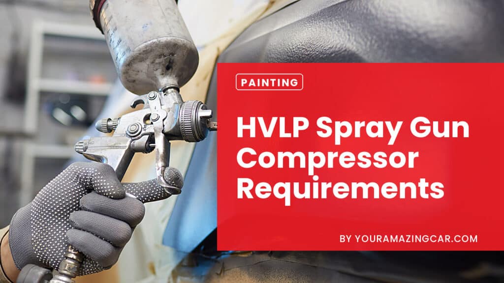 HVLP Spray Gun Compressor Requirements HVLP Spray Gun Compressor Requirements