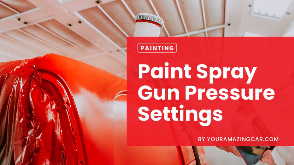 Paint Spray Gun Pressure Settings Paint Spray Gun Pressure Settings
