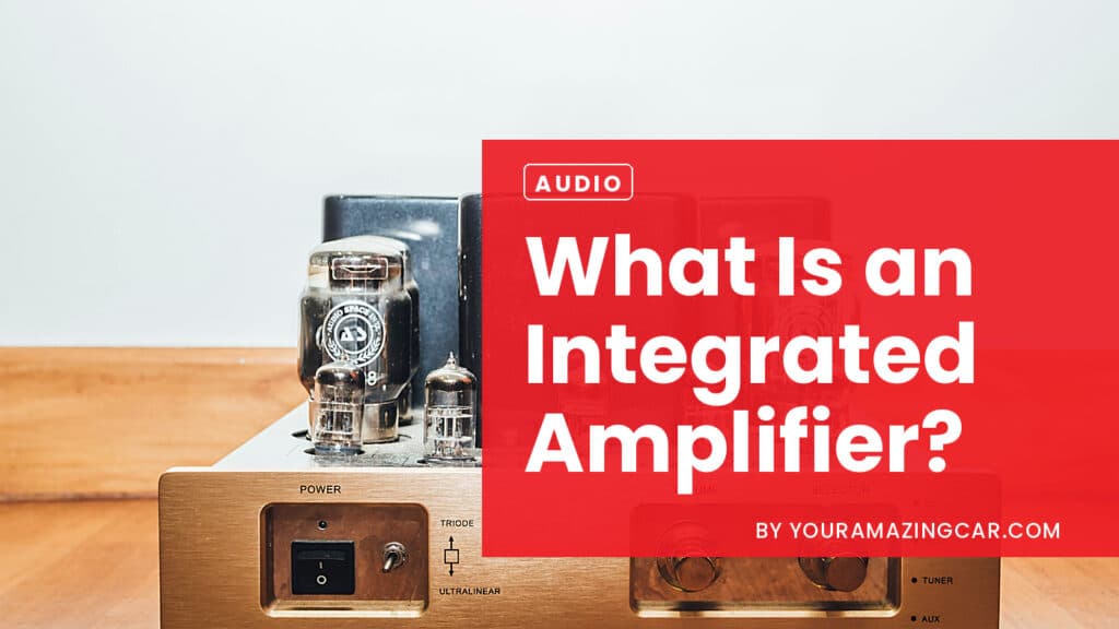 What Is An Integrated Amplifier What Is An Integrated Amplifier