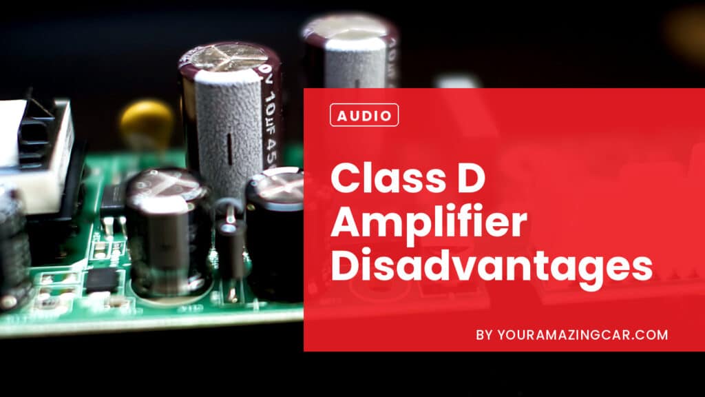 Class D Amplifier Disadvantages Class D Amplifier Disadvantages