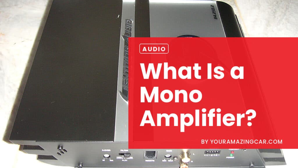 What is a Mono Amplifier What Is A Mono Amplifier?