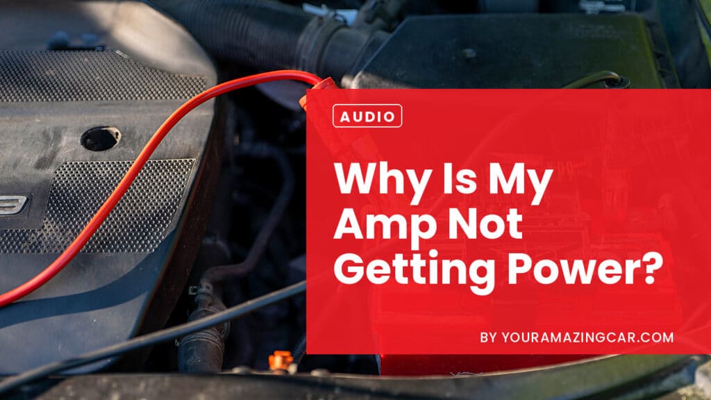 Why Is My Amp Not Getting Power Why Is My Amp Not Getting Power?