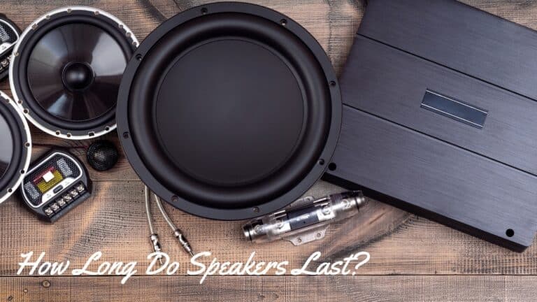 How Long Do Speakers Last How Long Do Speakers Last
