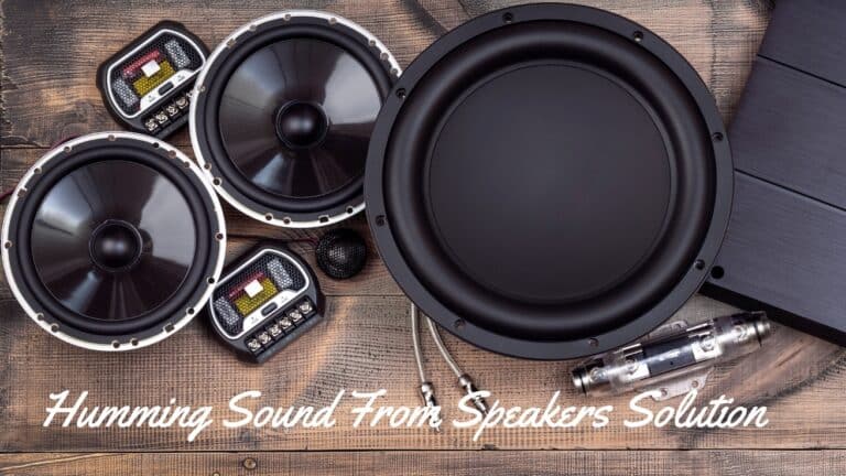 Humming Sound From Speakers Solution Humming Sound From Speakers Solution