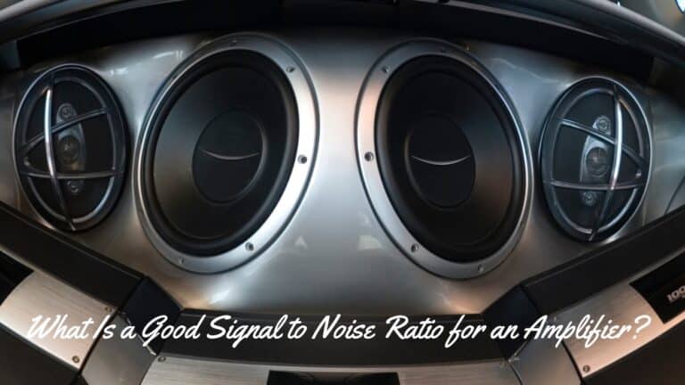 What Is a Good Signal to Noise Ratio for an Amplifier What Is a Good Signal to Noise Ratio for an Amplifier