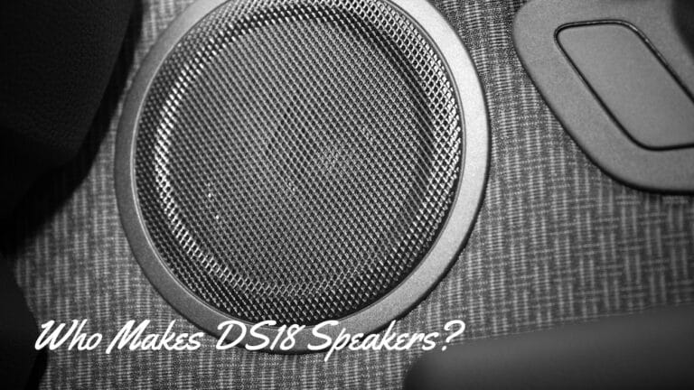 Who Makes DS18 Speakers Who Makes DS18 Speakers