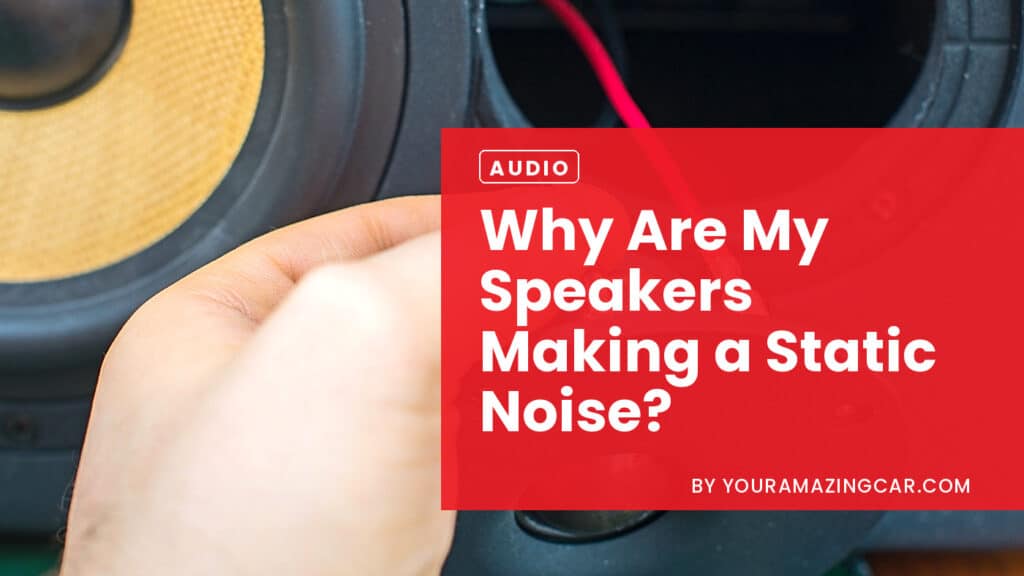 Why Are My Speakers Making a Static Noise e1697759991705 Why Are My Speakers Making a Static Noise