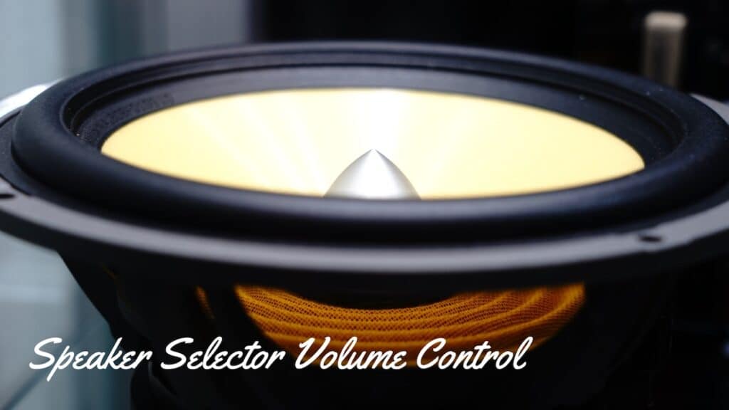 Speaker Selector Volume Control
