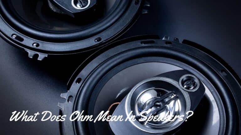 What Does Ohm Mean In Speakers What Does Ohm Mean In Speakers