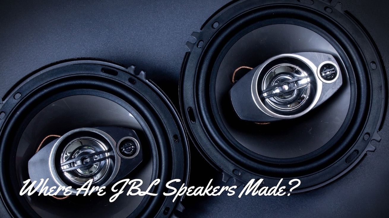Where Are JBL Speakers Made? - Several Countries Involved
