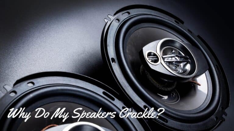 Why Do My Speakers Crackle Why Do My Speakers Crackle