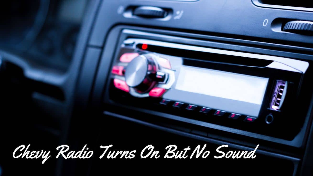 Chevy Radio Turns On But No Sound Fix Chevy Silverado Radio