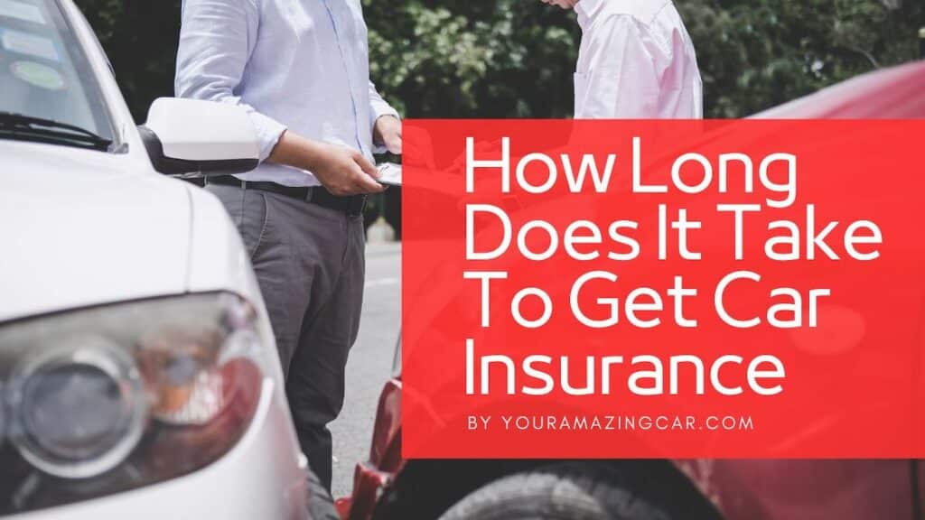 How long does it take to get car insurance How Long Does It Take To Get Car Insurance